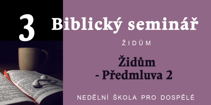 Biblický seminář: Židům - Předmluva 2