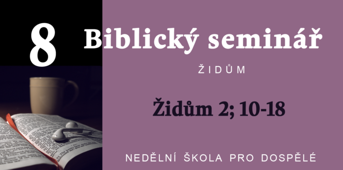 Biblický seminář: Text Židům 2; 10-18