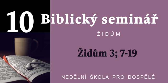 Biblický seminář: Text Židům 3; 7-19
