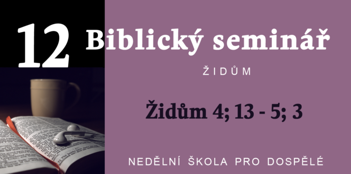Biblický seminář: Text Židům 4; 13-5; 3