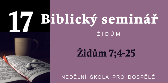 Biblický seminář: Text Židům 7; 4-25
