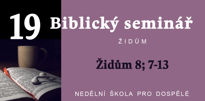 Biblický seminář: Text Židům 8; 7-13