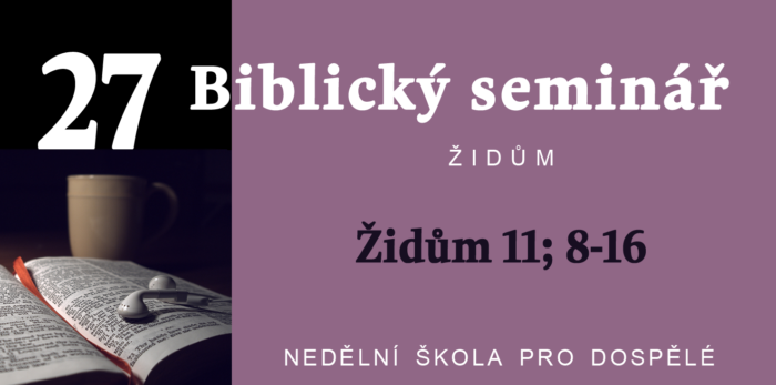 Biblický seminář: Text Židům 11; 8-16