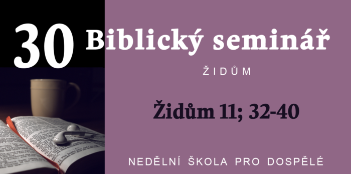 Biblický seminář: Text Židům 11; 32-40