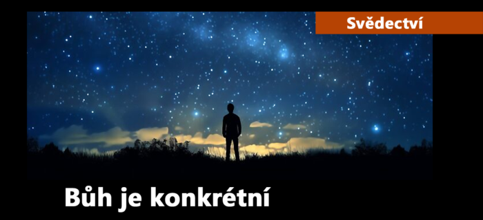 Svědectví: 101. Bůh je konkrétní