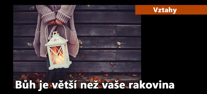 Vztahy: 60. Bůh je větší než vaše rakovina