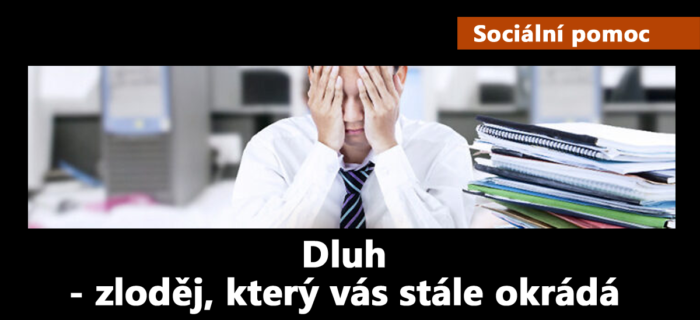Sociální pomoc: Dluh - zloděj, který vás stále okrádá