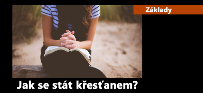 Základy: 17. Jak se stát křesťanem?