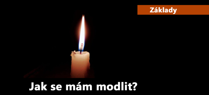 Základy: 15. Jak se mám modlit?
