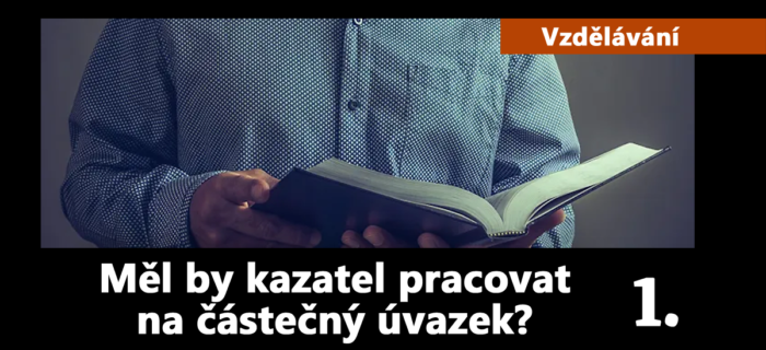 Vzdělávání: Měl by kazatel pracovat na částečný úvazek? 1. část