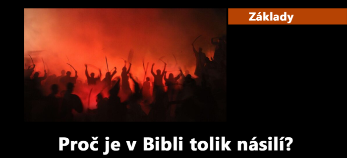 Základy: 7. Proč je v Bibli tolik násilí?