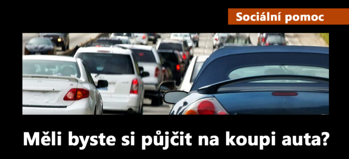 Sociální pomoc: 210. Měli byste si půjčit na koupi auta?