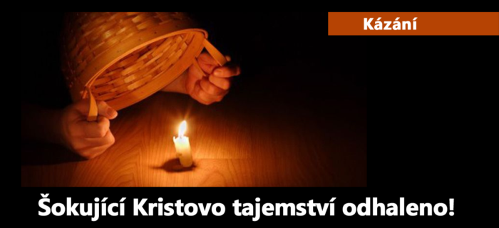 Kázání: Šokující Kristovo tajemství odhaleno!