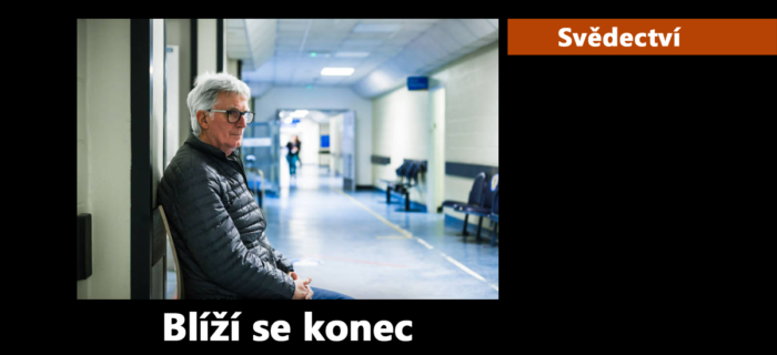 Svědectví: Blíží se konec