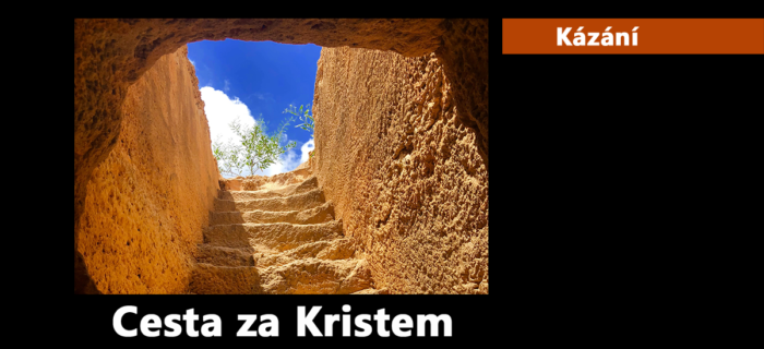 Kázání: 211. Cesta za Kristem