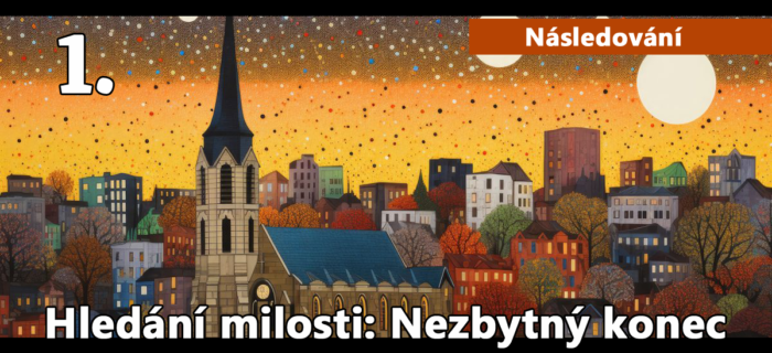 Následování: 1. Hledání milosti: Nezbytný konec