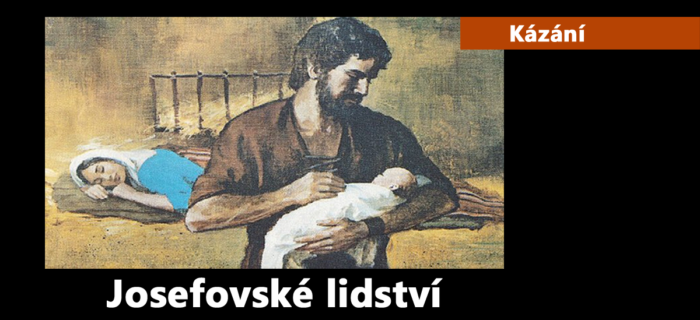 Kázání: Josefovské lidství