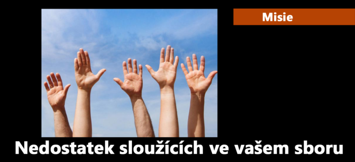 Misie: 266. Nedostatek sloužících ve vašem sboru