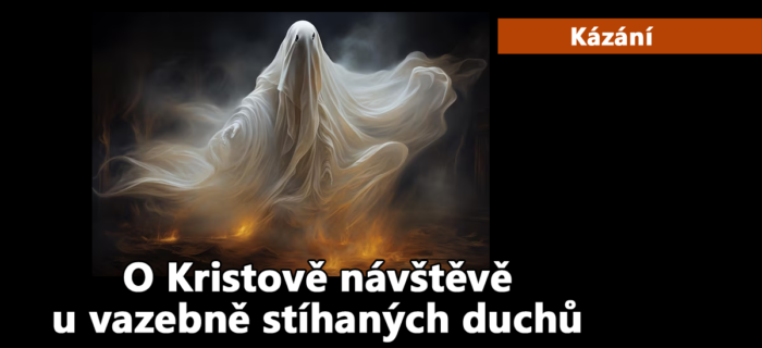 Kázání: 203. O Kristově návštěvě u vazebně stíhaných duchů