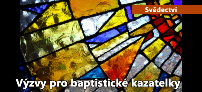 Svědectví: Výzvy pro baptistické kazatelky