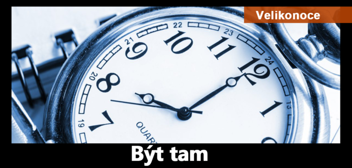 Velikonoce: 79. Být tam