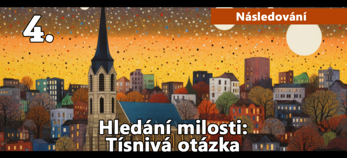 Následování: Hledání milosti: 4. Tísnivá otázka