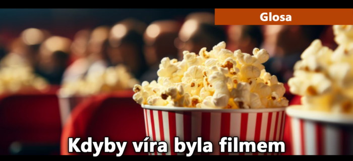 Glosa: Kdyby víra byla filmem
