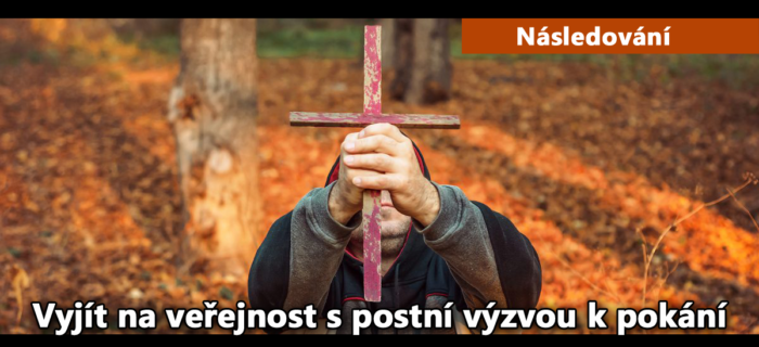 Následování: Vyjít na veřejnost s postní výzvou k pokání