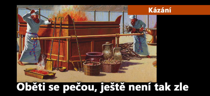 Kázání: Oběti se pečou, ještě není tak zle