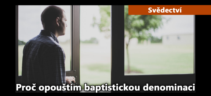 Svědectví: Proč opouštím baptistickou denominaci