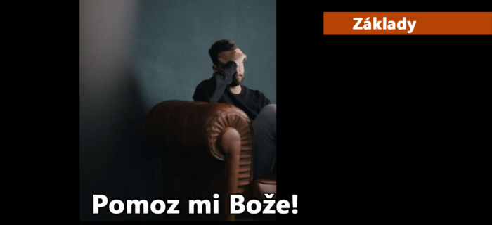 Základy: 25. Pomoz mi Bože!