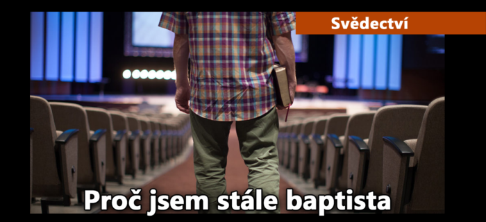 Svědectví: Proč jsem stále baptista