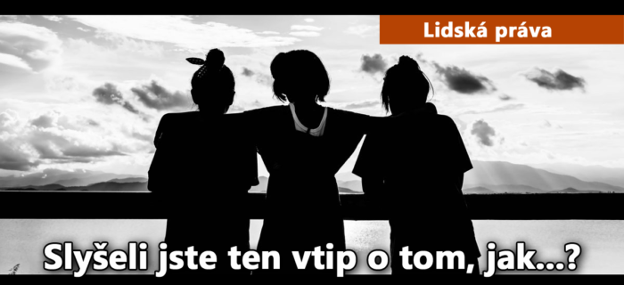 Lidská práva: Slyšeli jste ten vtip o tom, jak...?