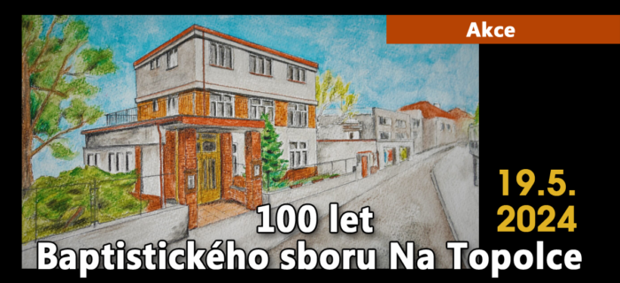 Akce: 100 let Baptistického sboru Na Topolce