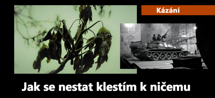 Kázání: Jak se nestat klestím k ničemu