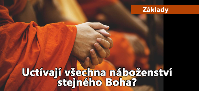 Základy: 27. Uctívají všechna náboženství stejného Boha?