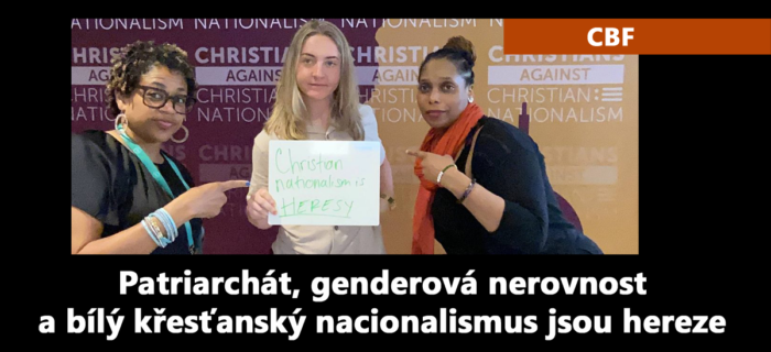 CBF: Patriarchát, genderová nerovnost a bílý křesťanský nacionalismus jsou hereze