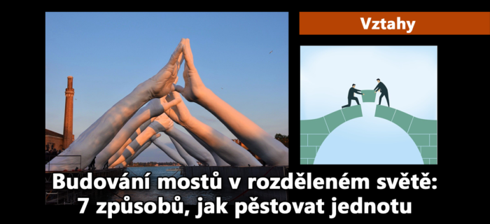 Vztahy: Budování mostů v rozděleném světě: 7 způsobů, jak pěstovat jednotu