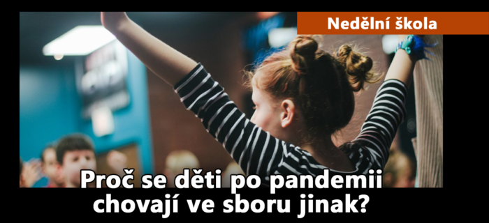 Nedělní škola: Proč se děti po pandemii chovají ve sboru jinak?