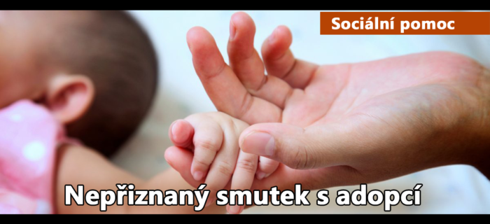 Sociální pomoc: Nepřiznaný smutek s adopcí