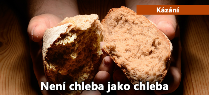 Kázání: Není chleba jako chleba