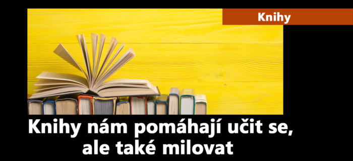Knihy: Knihy nám pomáhají učit se, ale také milovat