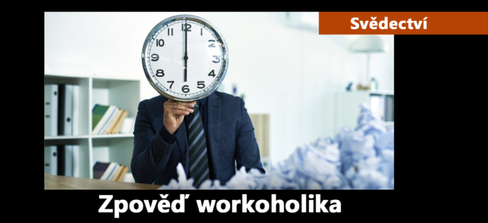 Svědectví: Jak najít cestu domů: Zpověď workoholika