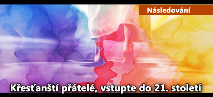 Následování: Křesťanští přátelé, vstupte do 21. století