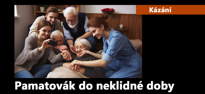 Kázání: 251. Pamatovák do neklidné doby