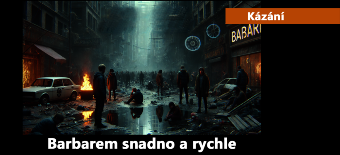 Kázání: 254. Barbarem snadno a rychle