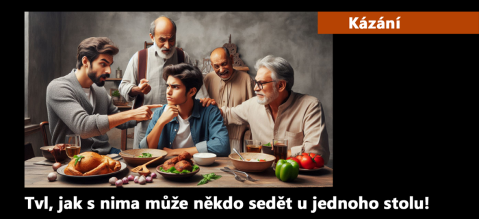Kázání: 255. Tvl, jak s nima může někdo sedět u jednoho stolu!