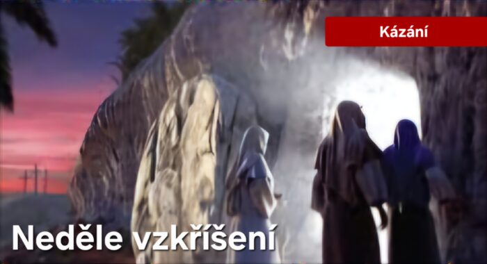 Kázání: Neděle vzkříšení 2025
