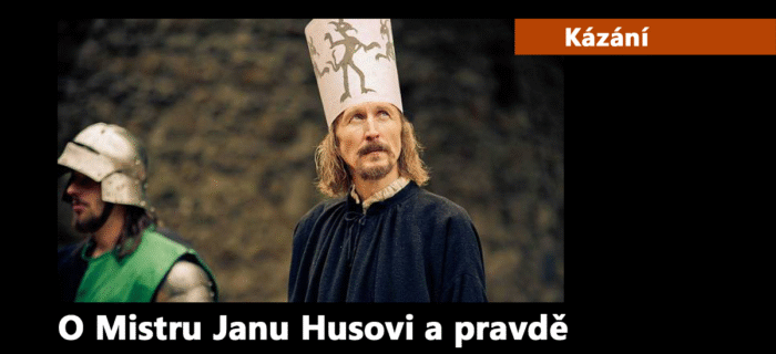 Kázání: 267. O Mistru Janu Husovi a pravdě
